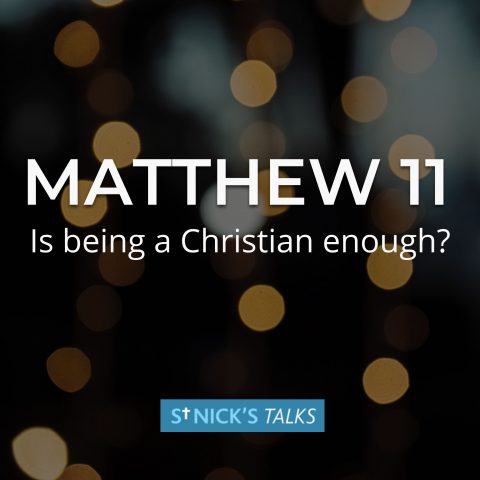 Is being a Christian enough? – Matthew 11:25-30