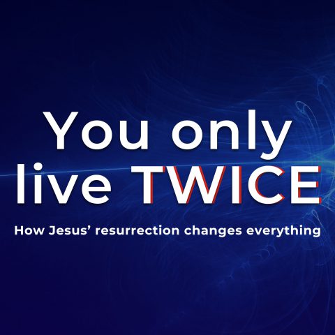 You Only Live… Twice (1) – 1 Corinthians 15:1-11