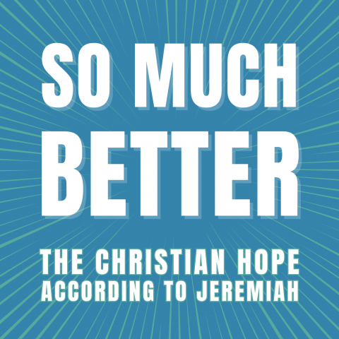 So Much Better… (2) – Jeremiah 33:14-22